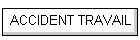 ACCIDENT TRAVAIL